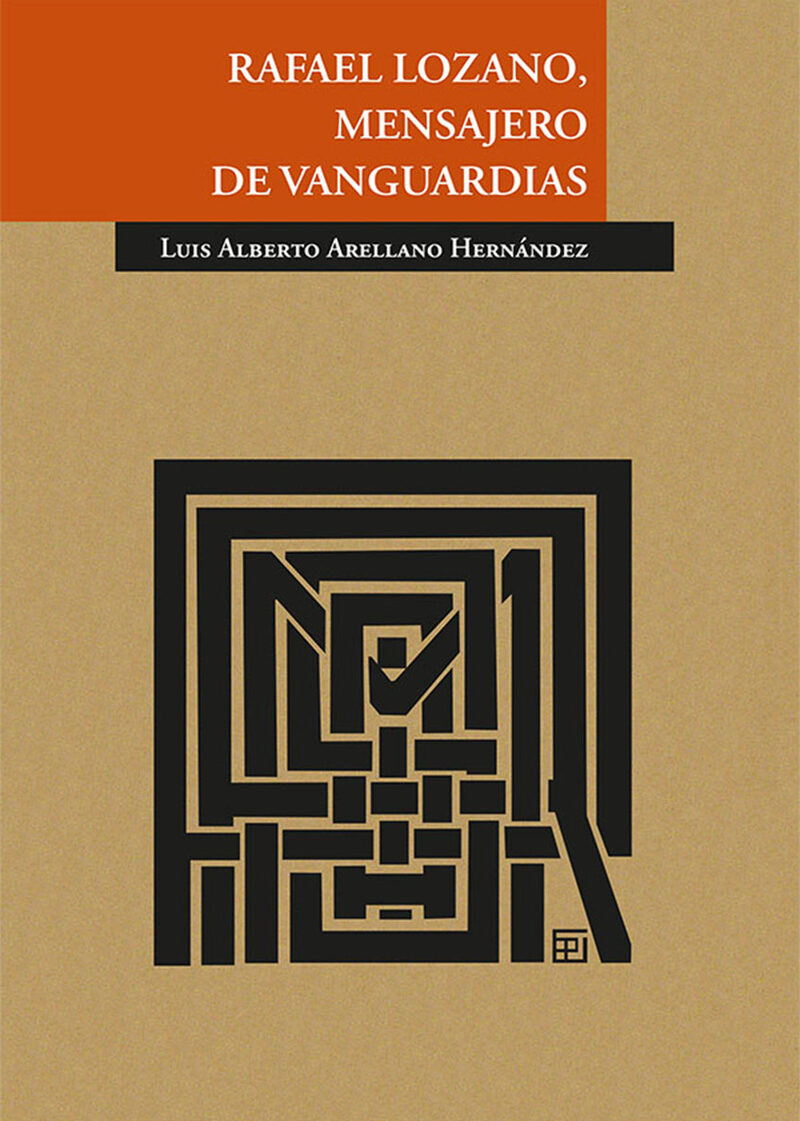 Portada de Rafael Lozano, mensajero de vanguardias · Luis Alberto Arellano Hernández
