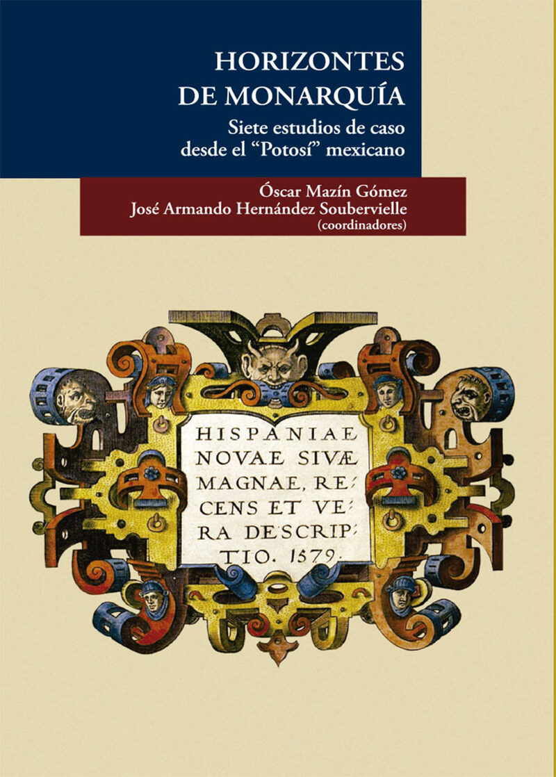Portada de Horizontes de monarquía · José Armando.Mazín Gómez, Óscar Hernández Soubervielle