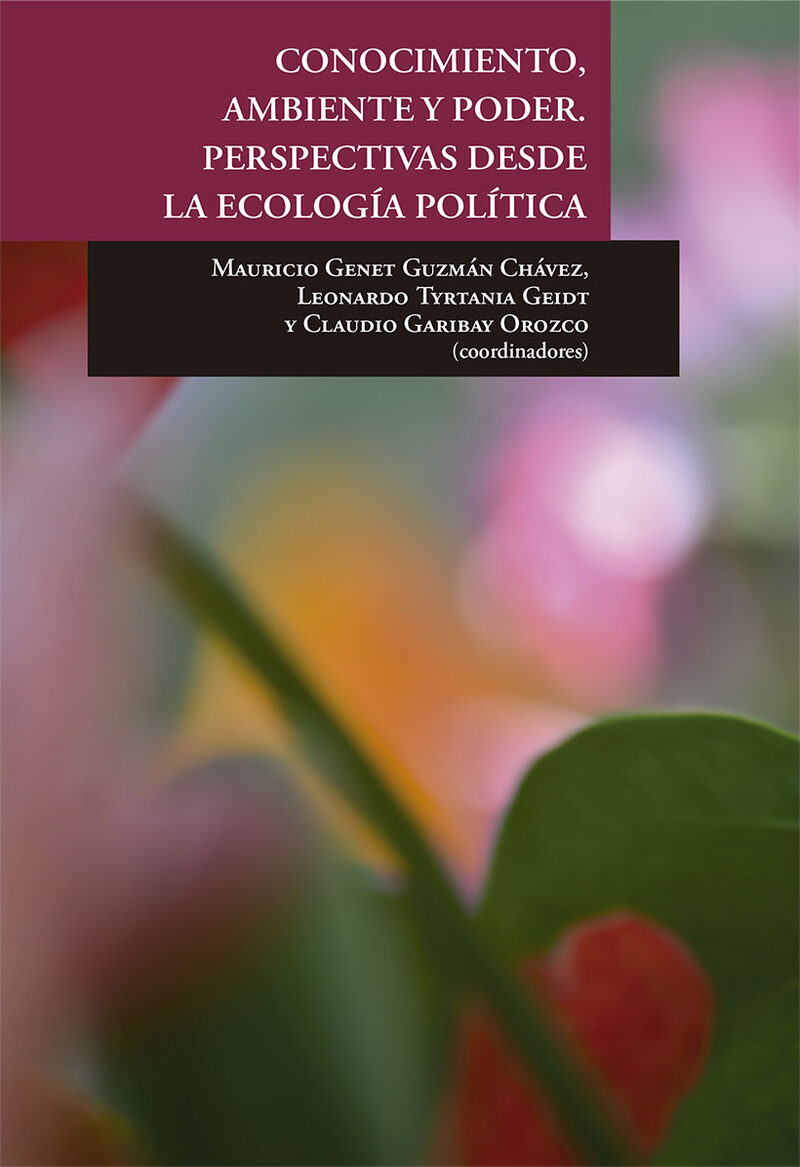 Portada de CONOCIMIENTO, AMBIENTE Y PODER. PERSPECTIVAS DESDE LA ECOLOGÍA POLÍTICA