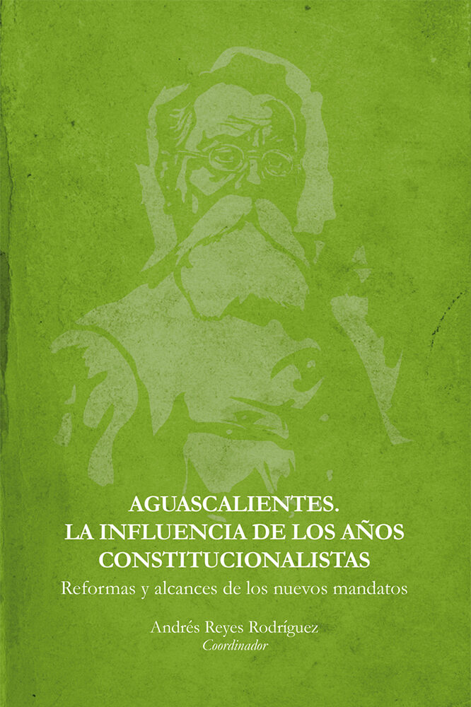 Portada de Aguascalientes. La influencia de los años constitucionalistas