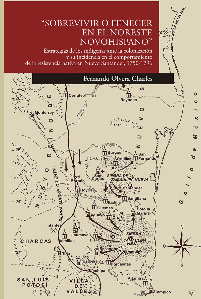 Portada de Sobrevivir o fenecer en el noreste novohispano · Fernando Olvera Charles
