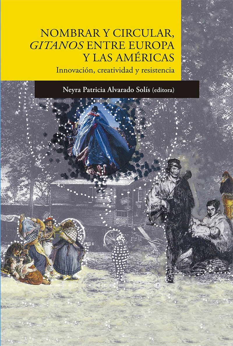 Portada de Nombrar y circular, Gitanos entre Europa y las Americas · Neyra Alvarado