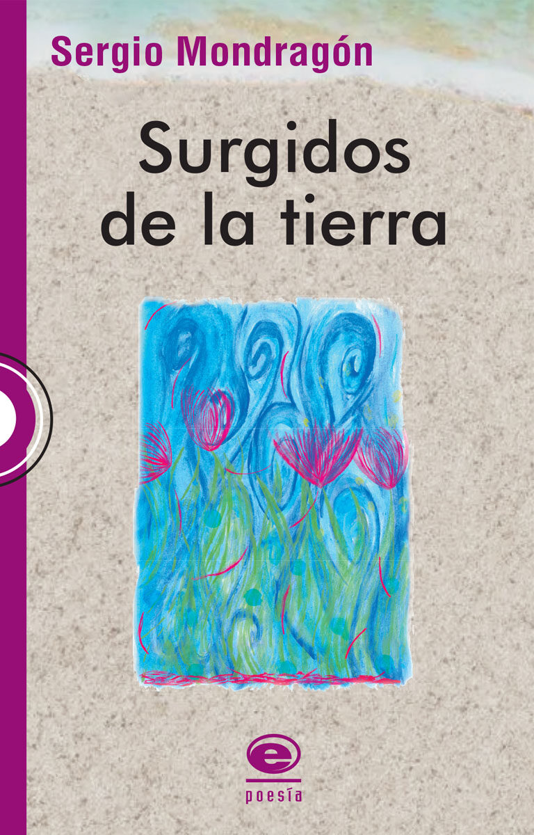 Portada de Surgidos de la tierra · Sergio Mondragón