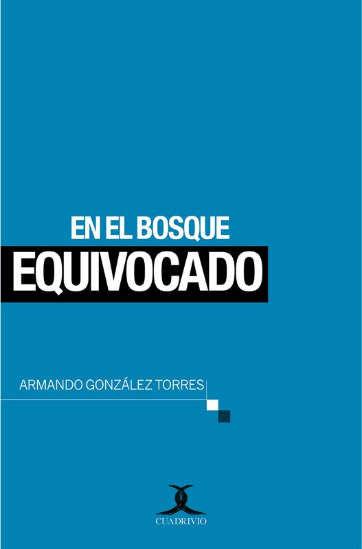 Portada de En el bosque equivocado · Armando González Torres