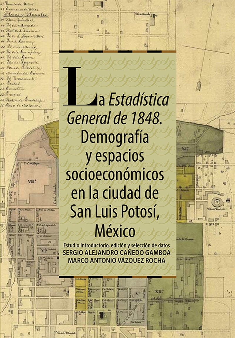 Portada de La Estadística General de 1848. Demografía y espacios socioecómicos en la ciudad de San Luis Potosí, México
