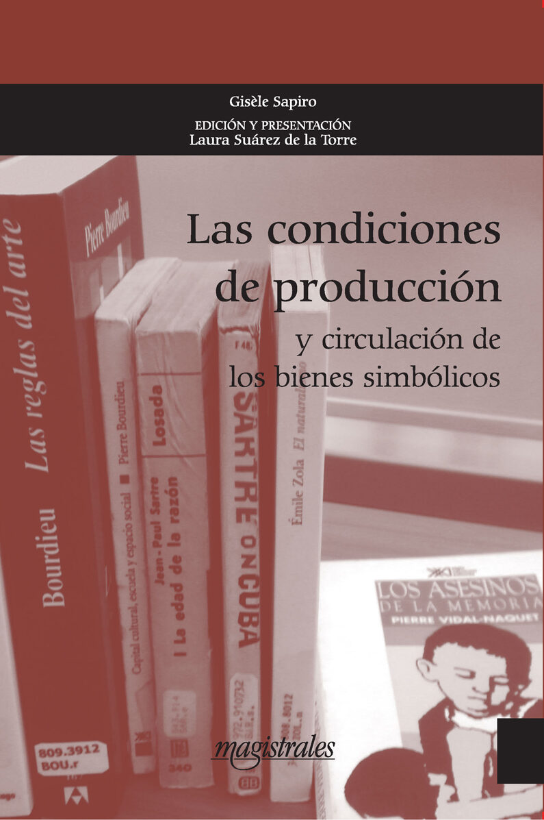 Portada de Las condiciones de producción y circulación de los bienes simbólicos · Laura.Sapiro , Gisèle Suárez de la Torre