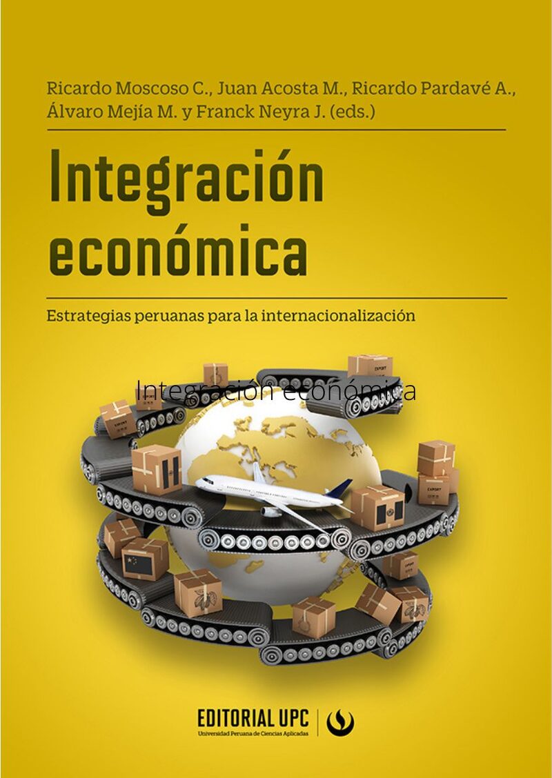 Portada de Integración económica · Ricardo.Acosta , Juan .Pardavé , Ricardo . Mejía , Álvaro.Neyra , Franck Moscoso