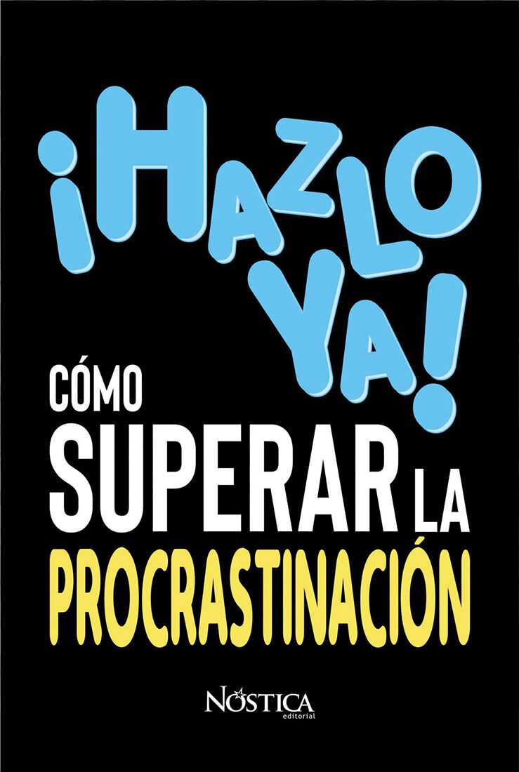 Portada de ¡Hazlo ya! Cómo superar la procrastinación · Bruno Olcese Del Pozo