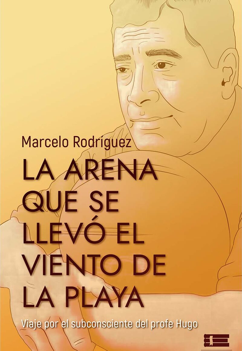 Portada de La arena que se llevó el viento de la playa. · Marcelo Rodríguez Tapia