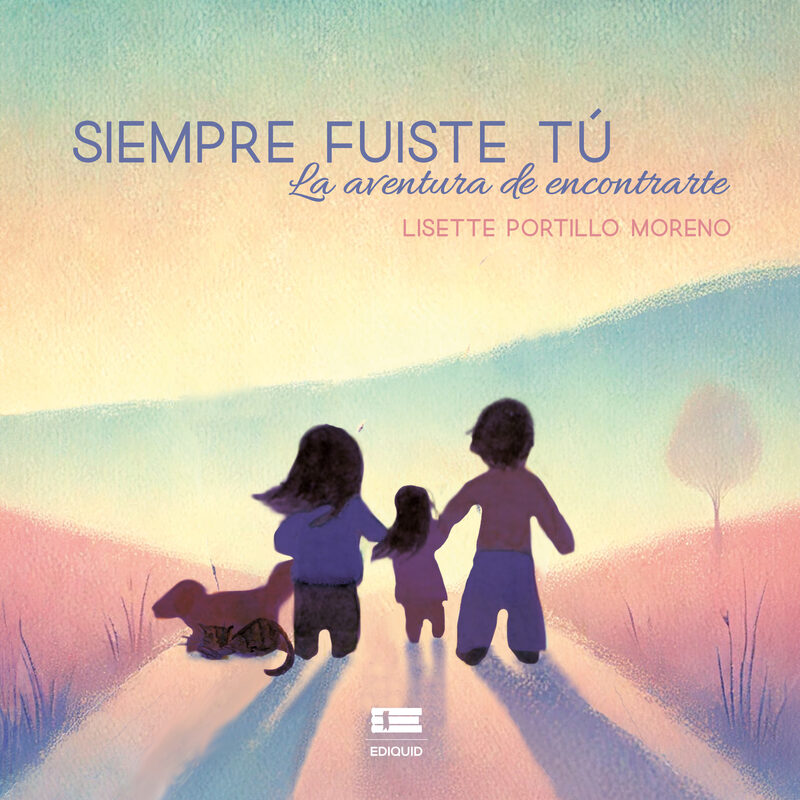 Portada de Siempre fuiste tú. La aventura de encontrarte · Lisette Portillo Moreno