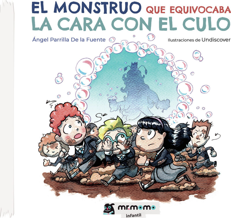 Portada de El monstruo que equivocaba la cara con el culo · Ángel Parrilla De la Fuente