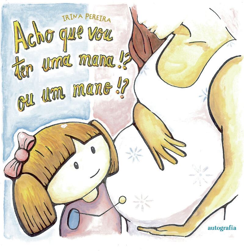 Portada de Acho que vou ter uma mana!? Ou um mano!? · Irina Pereira