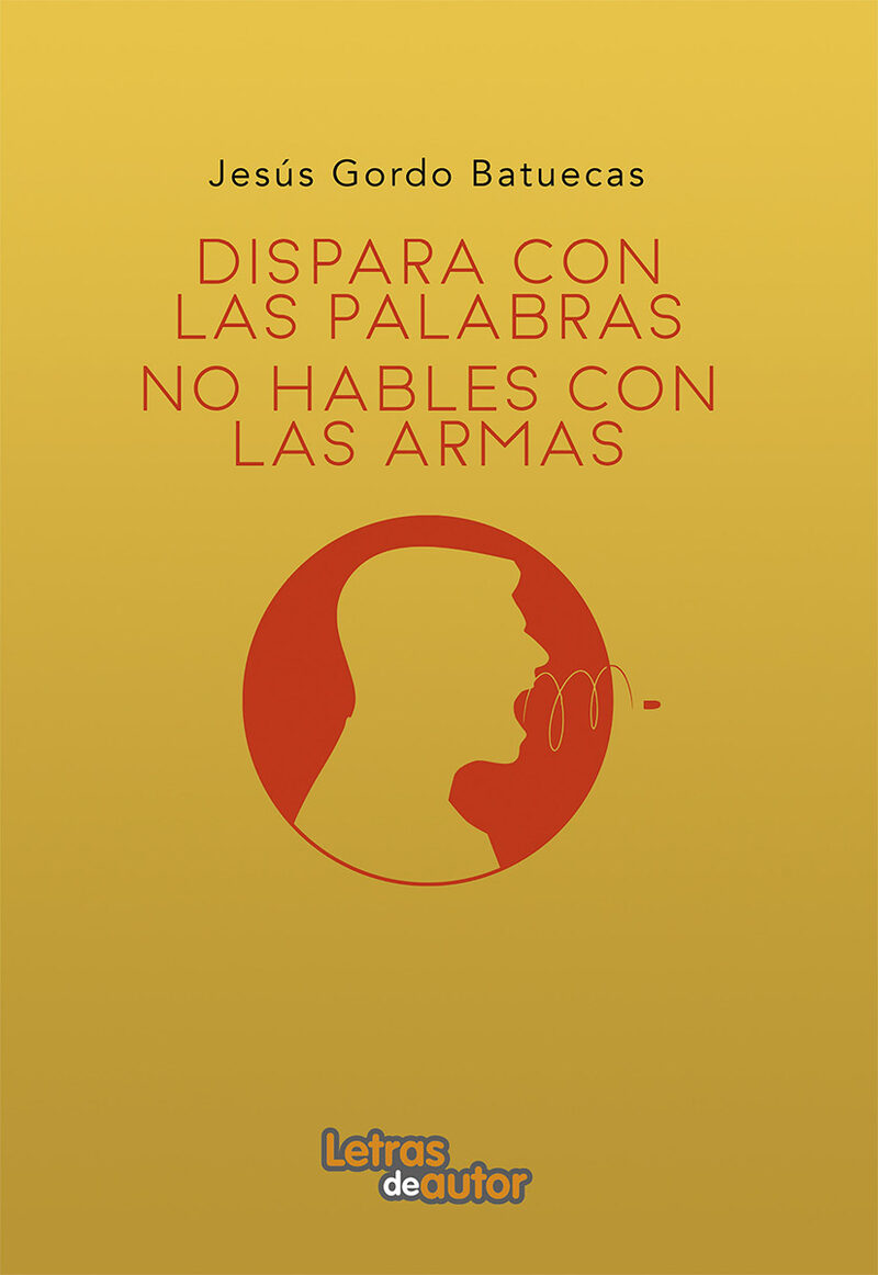 Portada de Dispara con palabras, no hables con armas