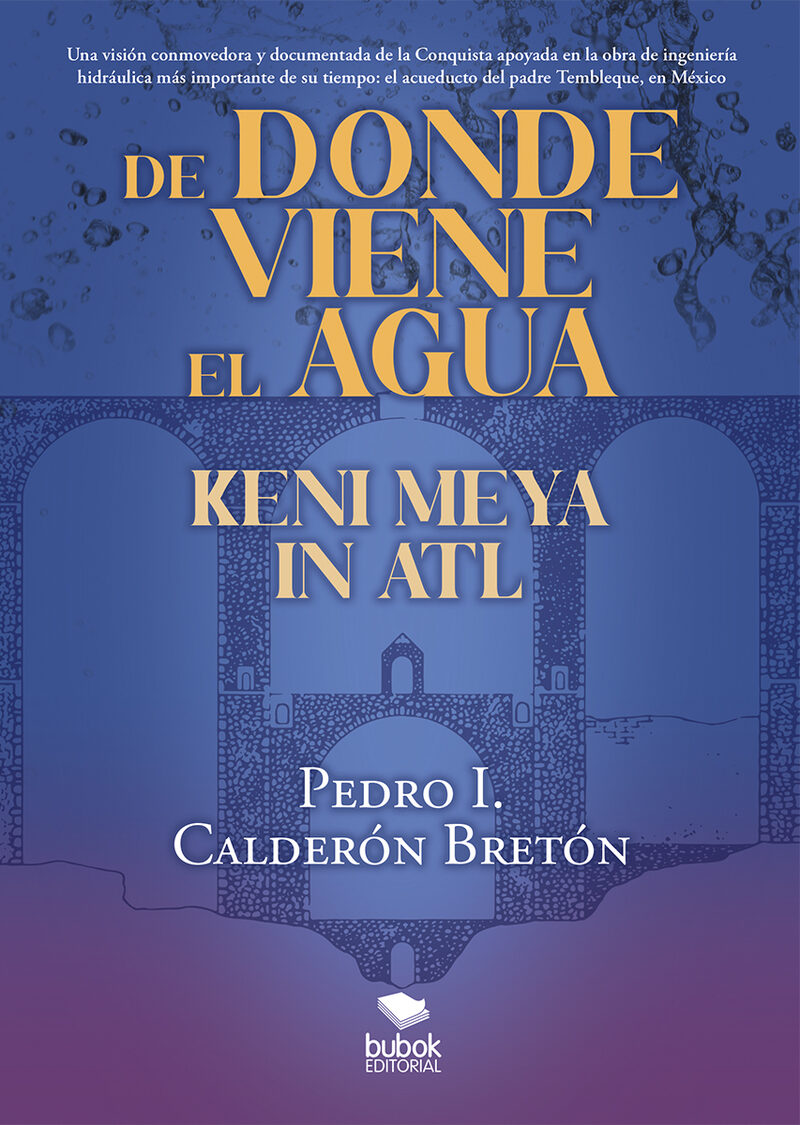 Portada de De donde viene el agua, Keni Meya in Atl · Pedro I. Calderón