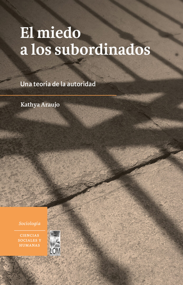 Portada de El miedo a los subordinados una teoría de la autoridad · Kathya Araujo