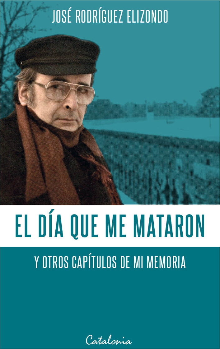 Portada de El día que me mataron y otros capítulos de mi memoria