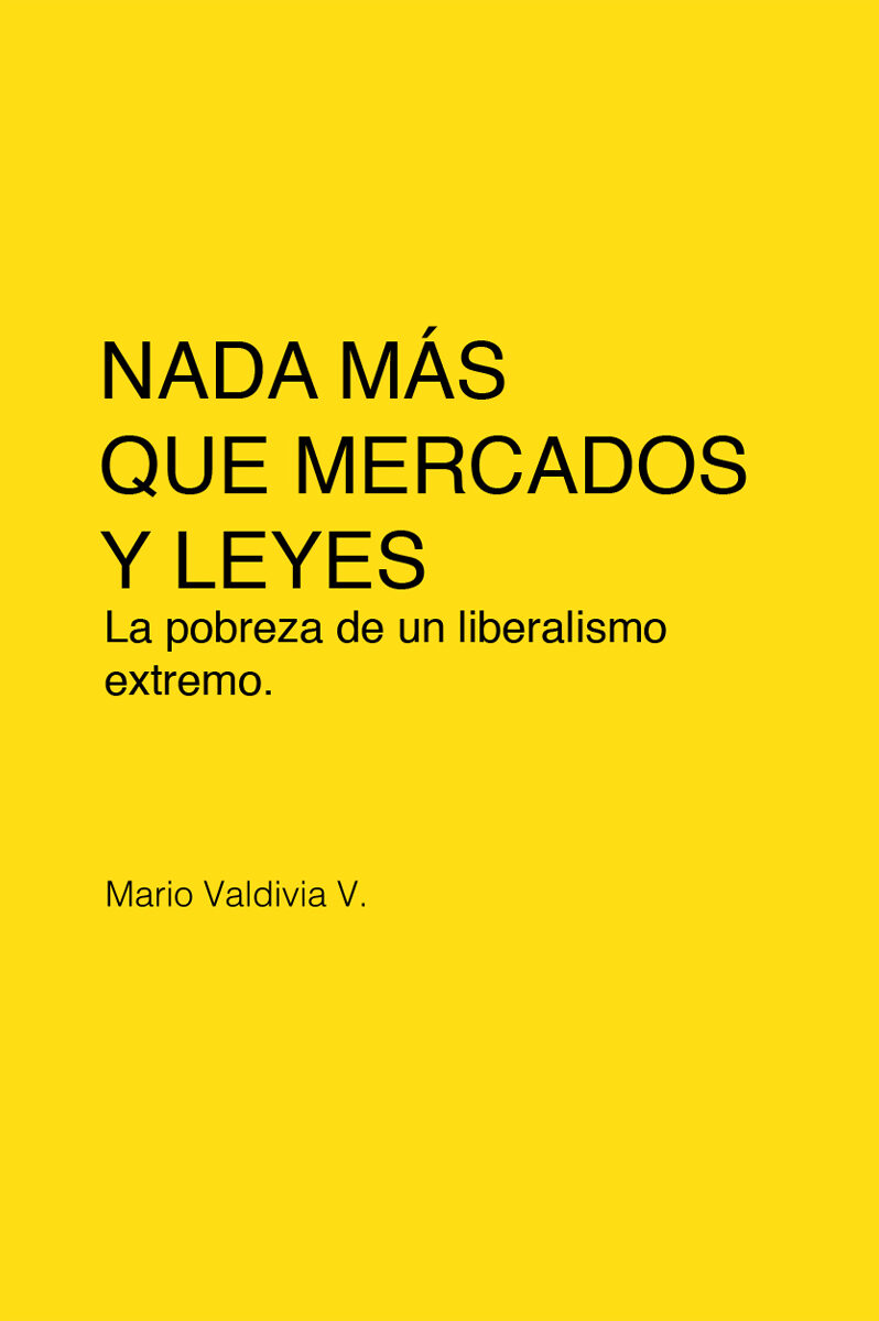 Portada de Nada más que mercados y leyes · Mario Valdivia