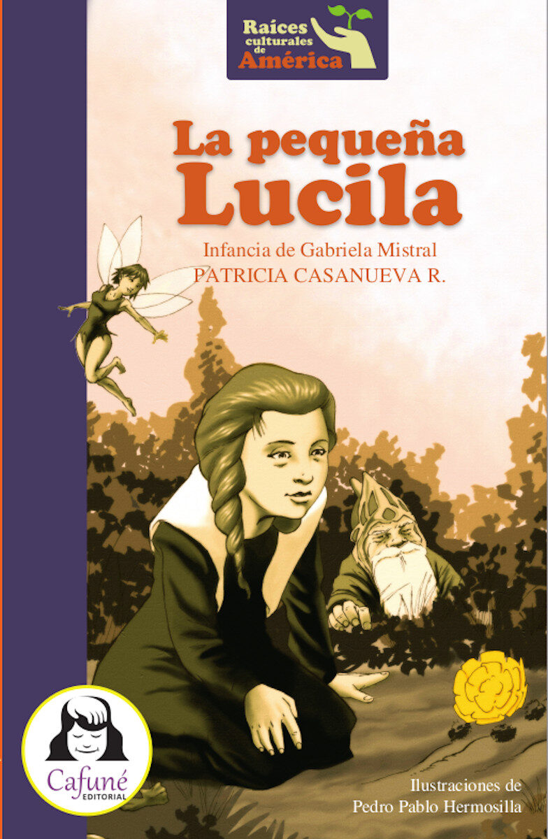 Portada de La pequeña Lucila . Infancia de Gabriela Mistral