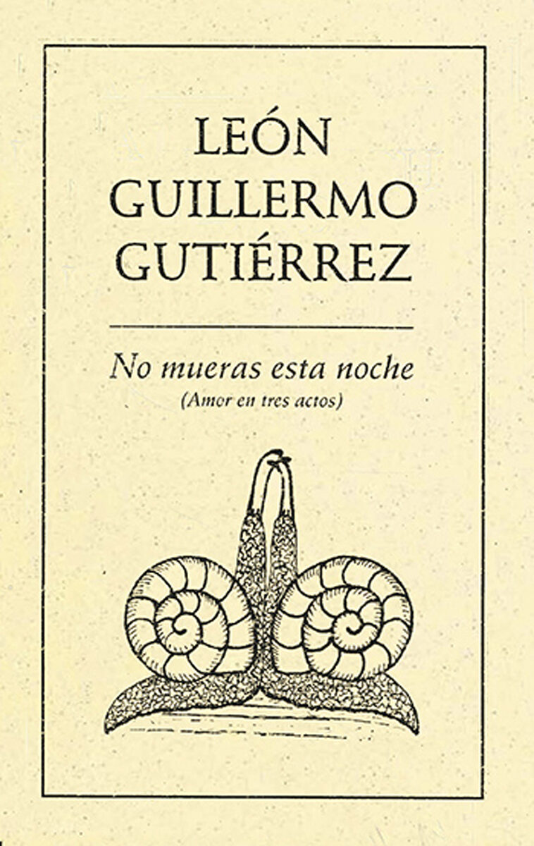 Portada de No mueras esta noche (Amor en tres actos) · León Guillermo Gutiérrez