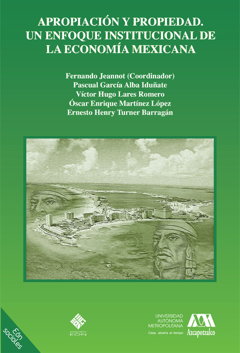 Portada de Apropiación y propiedad. Un enfoque institucional de la economía mexicana