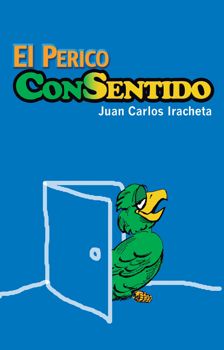 Portada de EL PERICO CONSENTIDO · Juan Carlos Iracheta Y Estruk