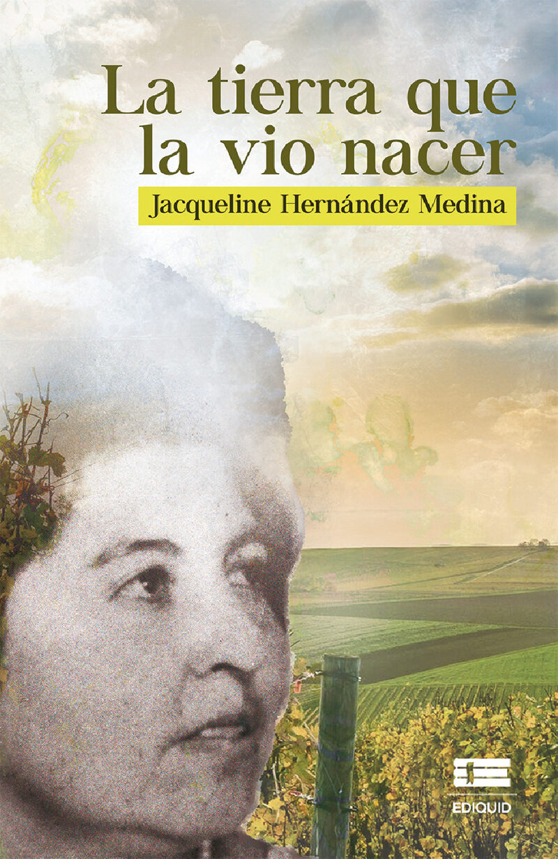Portada de La tierra que la vio nacer · Jacqueline Hernández Medina