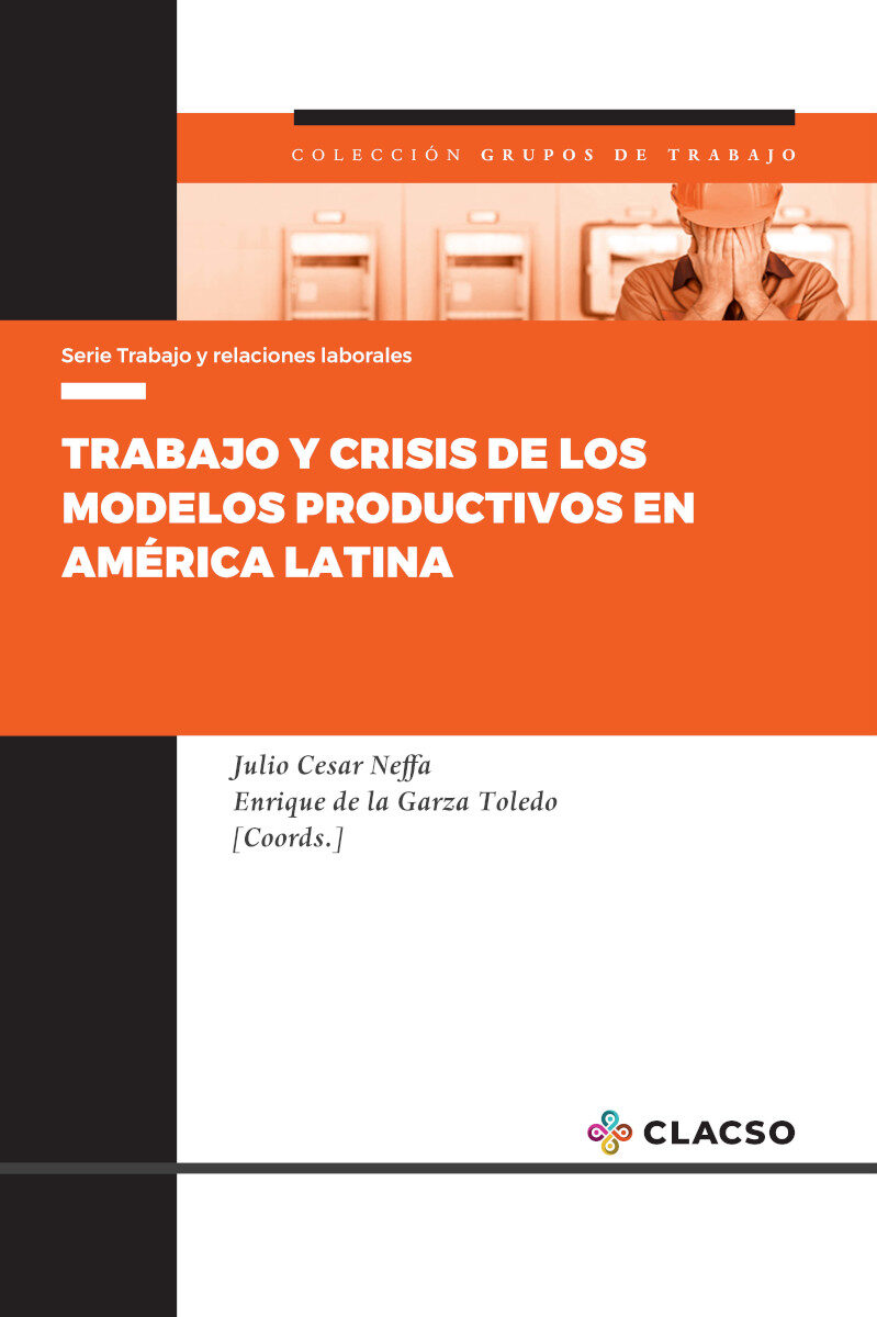 Portada de Trabajo y crisis de los modelos productivos en América Latina · Julio César.de la Garza Toledo, Enrique Neffa