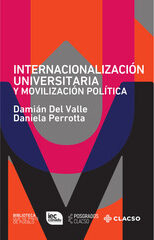 Portada de Internacionalización universitaria y movilización política · Damián.Perrotta , Daniela Del Valle