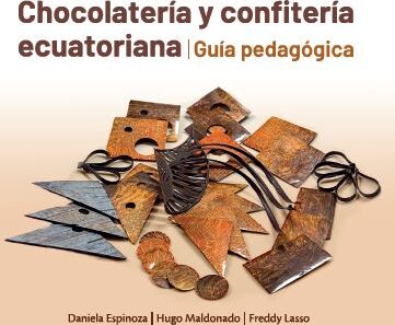 Portada de Chocolatería y confitería ecuatoriana. Guía pedagógica · Daniela.Maldonado , Hugo .Lasso , Freddy Espinoza