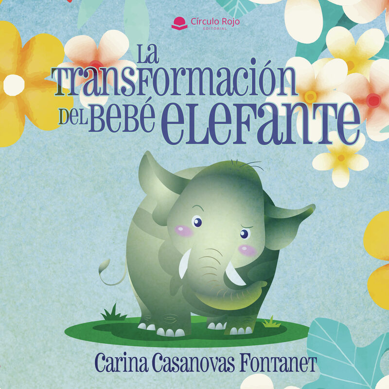 Portada de LA TRANSFORMACIÓN DEL BEBÉ ELEFANTE