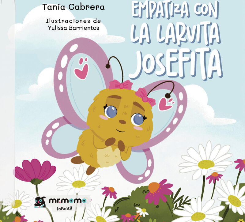 Portada de Empatiza con la larvita Josefita · Tania Cabrera