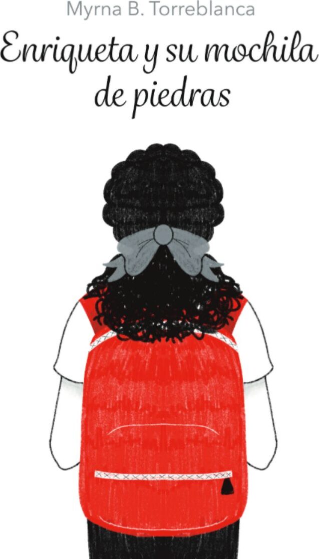Portada de Enriqueta y su mochila de piedras · Myrna Bravo Torreblanca